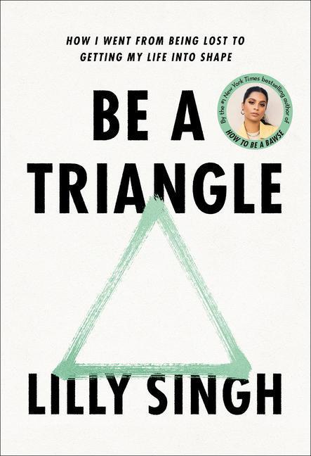 Cover: 9780593357811 | Be a Triangle: How I Went from Being Lost to Getting My Life Into...