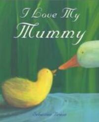 Cover: 9781905417643 | I Love My Mummy | Sebastien Braun | Buch | Papp-Bilderbuch | Englisch