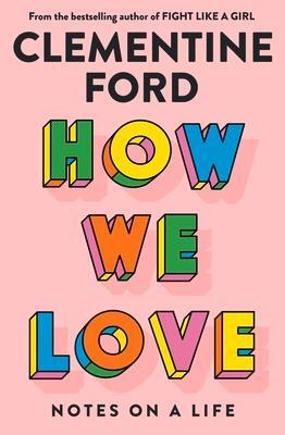 Cover: 9781760877187 | How We Love: Notes on a Life | Clementine Ford | Taschenbuch | 2023