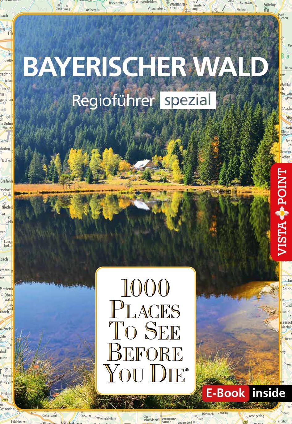 Cover: 9783961416356 | 1000 Places-Regioführer Bayerischer Wald | Marlis Kappelhoff (u. a.)