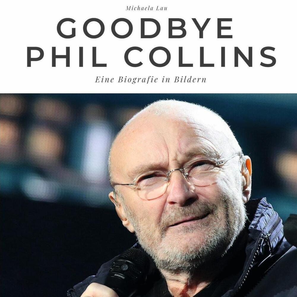 Cover: 9783750511613 | Goodbye Phil Collins | Eine Biografie in Bildern | Michaela Lau | Buch