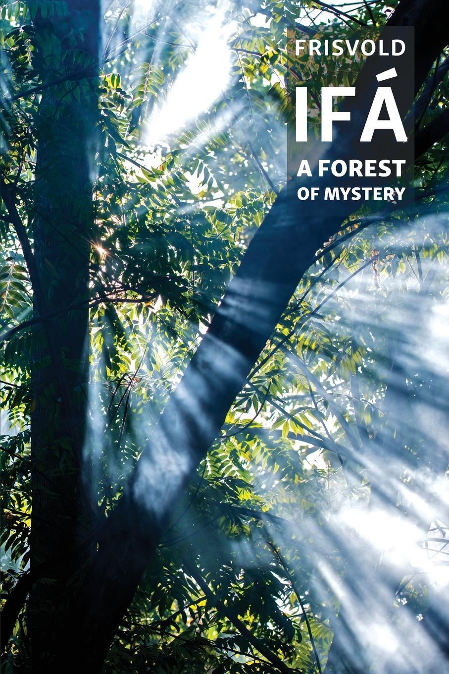 Cover: 9780993120008 | Ifá | A Forest of Mystery | Nicholaj De Mattos Frisvold | Taschenbuch