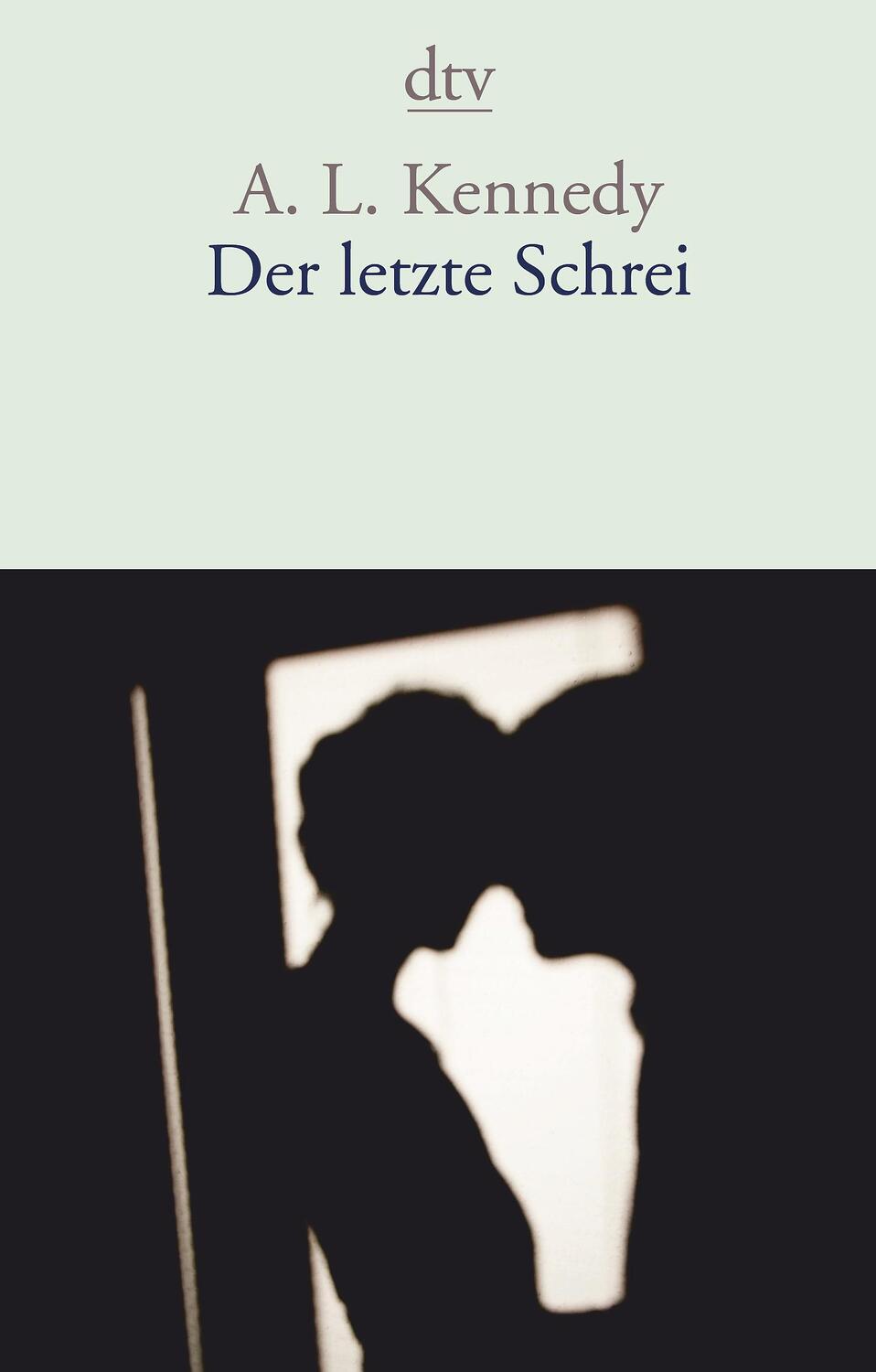 Cover: 9783423147415 | Der letzte Schrei | Erzählungen | A. L. Kennedy | Taschenbuch | 2020