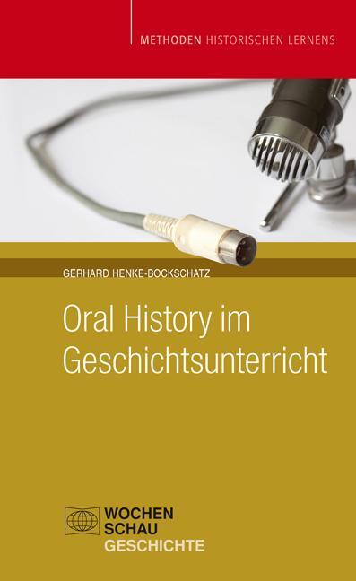 Cover: 9783899748895 | Oral History im Geschichtsunterricht | Gerhard Henke-Bockschatz | Buch