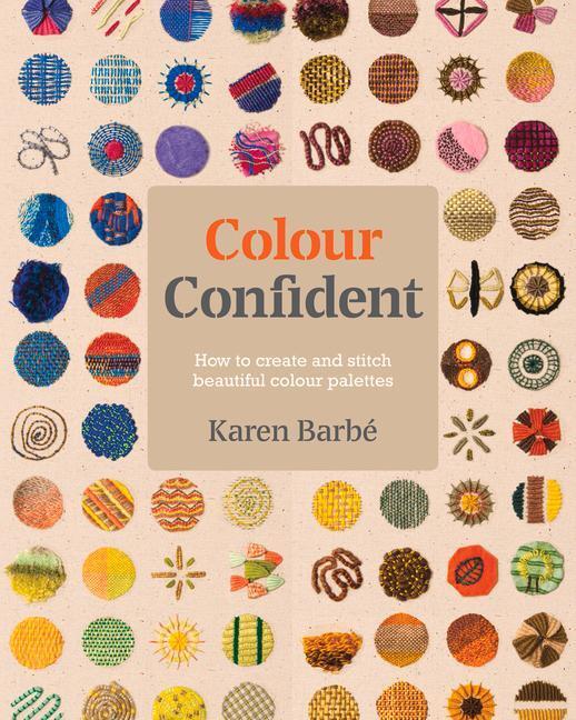 Cover: 9781910258651 | Colour Confident Stitching | How to Create Beautiful Colour Palettes