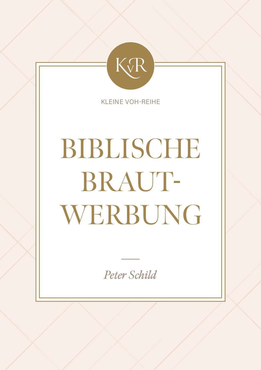 Cover: 9783947978311 | Biblische Brautwerbung | Peter Schild | Taschenbuch | Buch | Deutsch