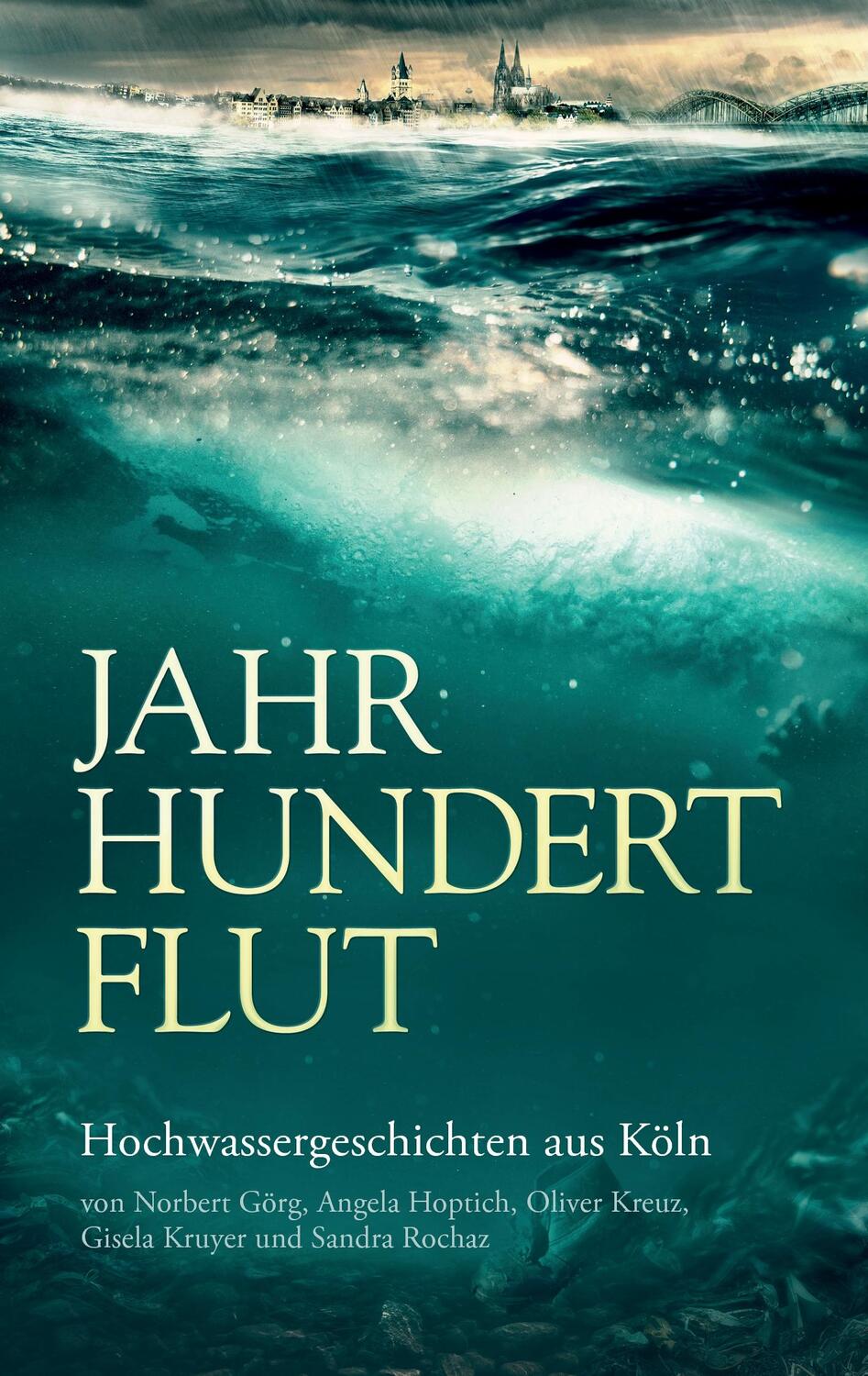 Cover: 9783743161801 | Jahrhundertflut | Hochwassergeschichten aus Köln | Hoptich (u. a.)