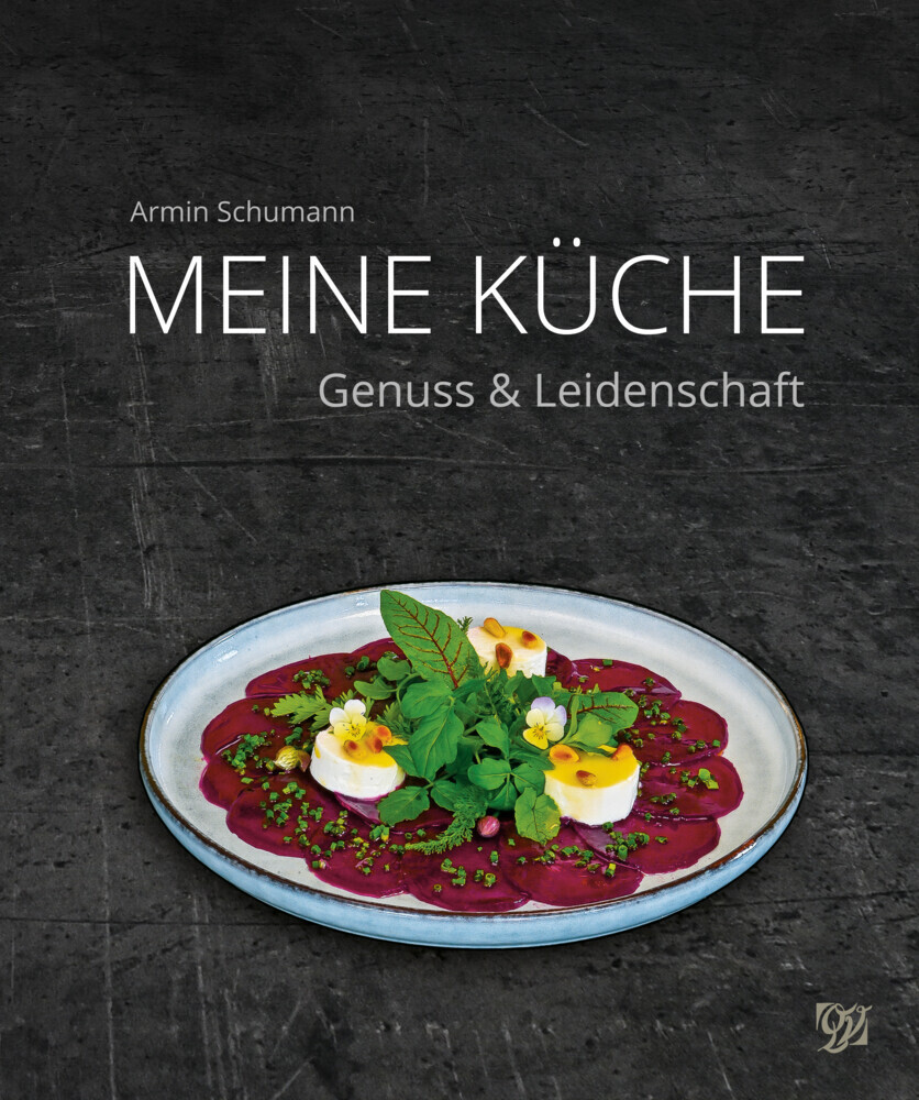 Cover: 9783946795568 | Armin Schumann - Meine Küche | Genuss & Leidenschaft | Armin Schumann