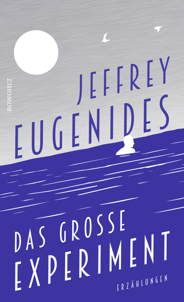 Cover: 9783498016753 | Das große Experiment | Erzählungen | Jeffrey Eugenides | Buch | 2018