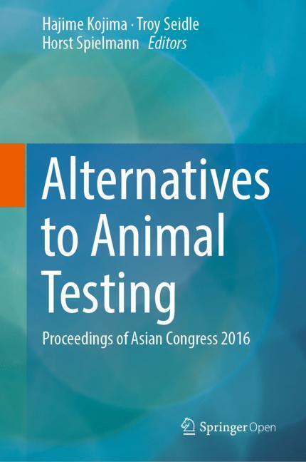 Cover: 9789811324468 | Alternatives to Animal Testing | Proceedings of Asian Congress 2016