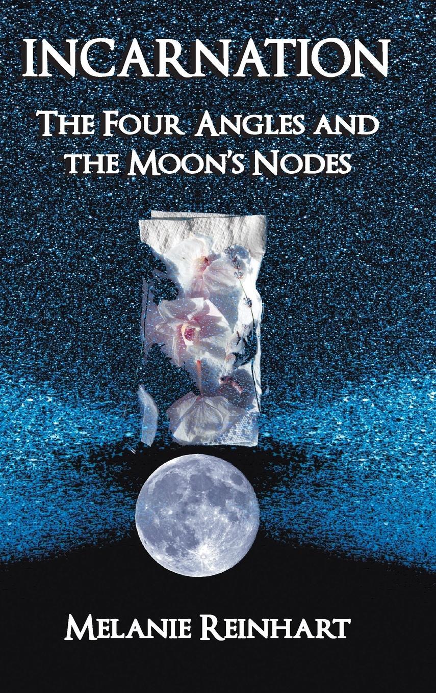 Cover: 9781909580183 | Incarnation | The Four Angles and the Moon's Nodes | Melanie Reinhart