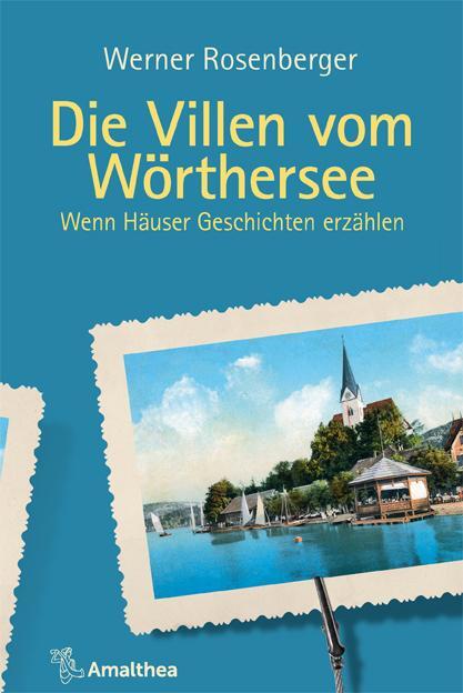 Cover: 9783990502075 | Die Villen vom Wörthersee | Wenn Häuser Geschichten erzählen | Buch