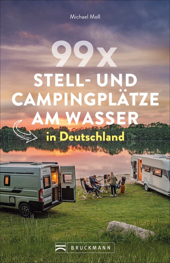 Cover: 9783734315947 | 99 x Stell- und Campingplätze am Wasser in Deutschland | Michael Moll