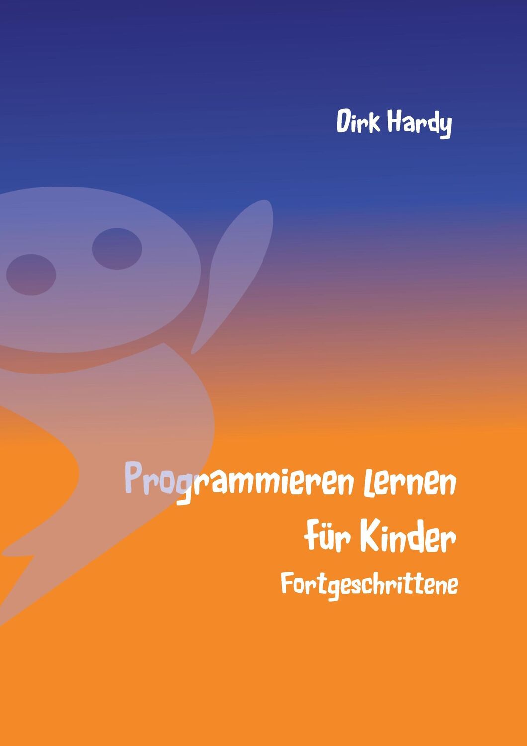 Cover: 9783734763724 | Programmieren lernen für Kinder - Fortgeschrittene | Dirk Hardy | Buch