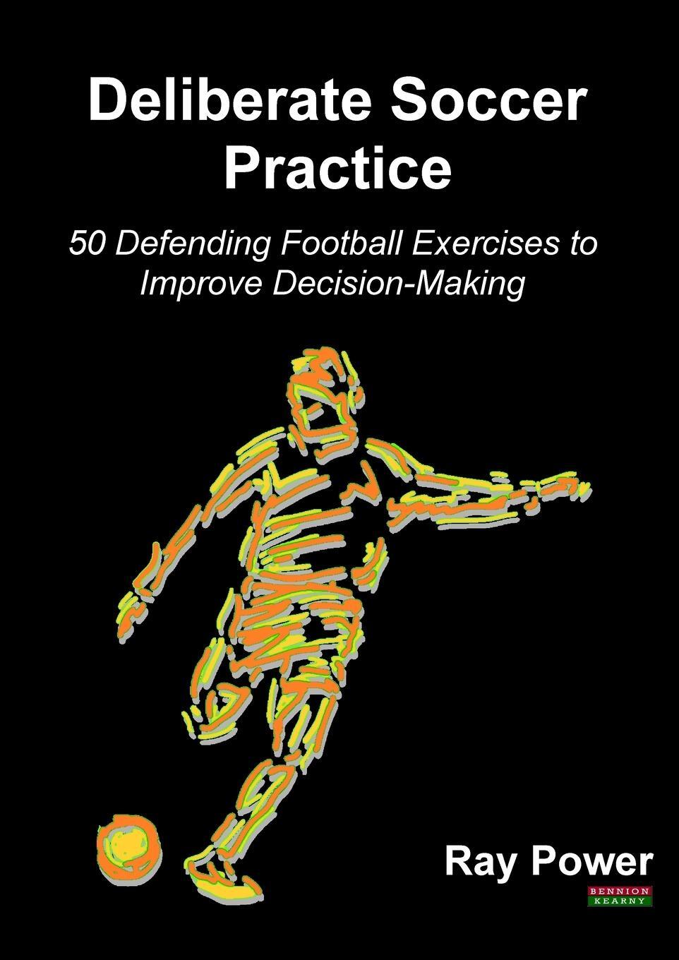 Cover: 9781909125780 | Deliberate Soccer Practice | Ray Power | Taschenbuch | Soccer Coaching