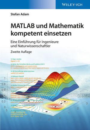 Cover: 9783527412624 | MATLAB und Mathematik kompetent einsetzen | Stefan Adam | Taschenbuch