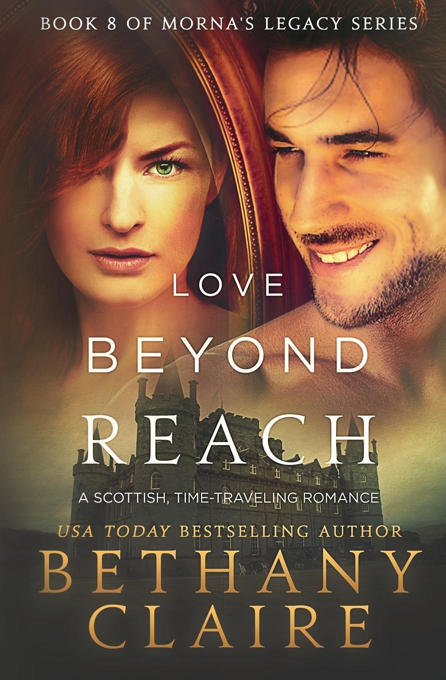 Cover: 9780996113663 | Love Beyond Reach | A Scottish, Time Travel Romance | Bethany Claire