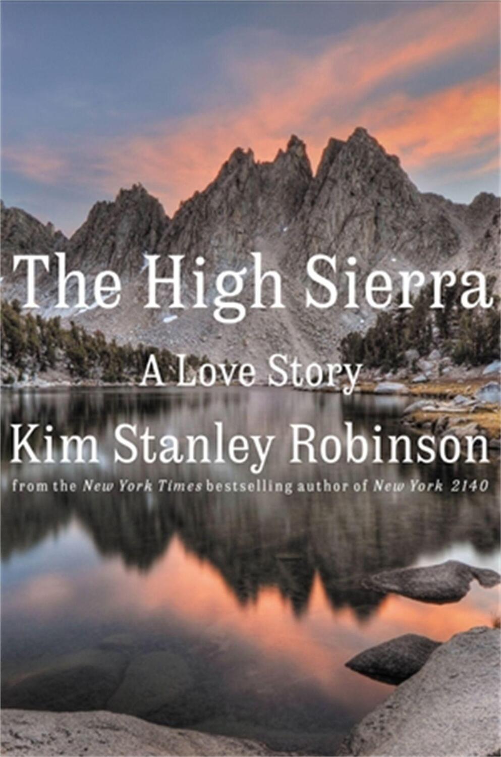 Cover: 9780316593014 | The High Sierra | A Love Story | Kim Stanley Robinson | Buch | 2022