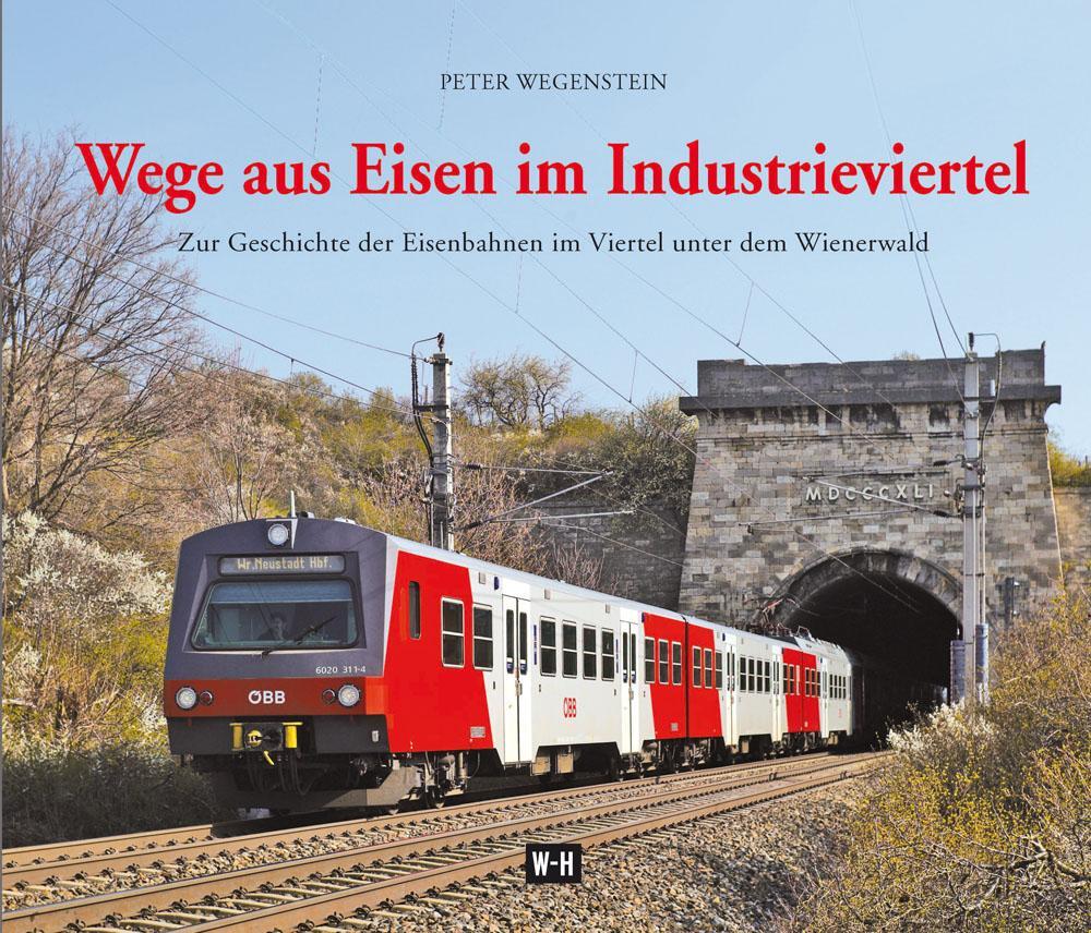Cover: 9783950419979 | Wege aus Eisen im Industrieviertel | Peter Wegenstein | Buch | Deutsch