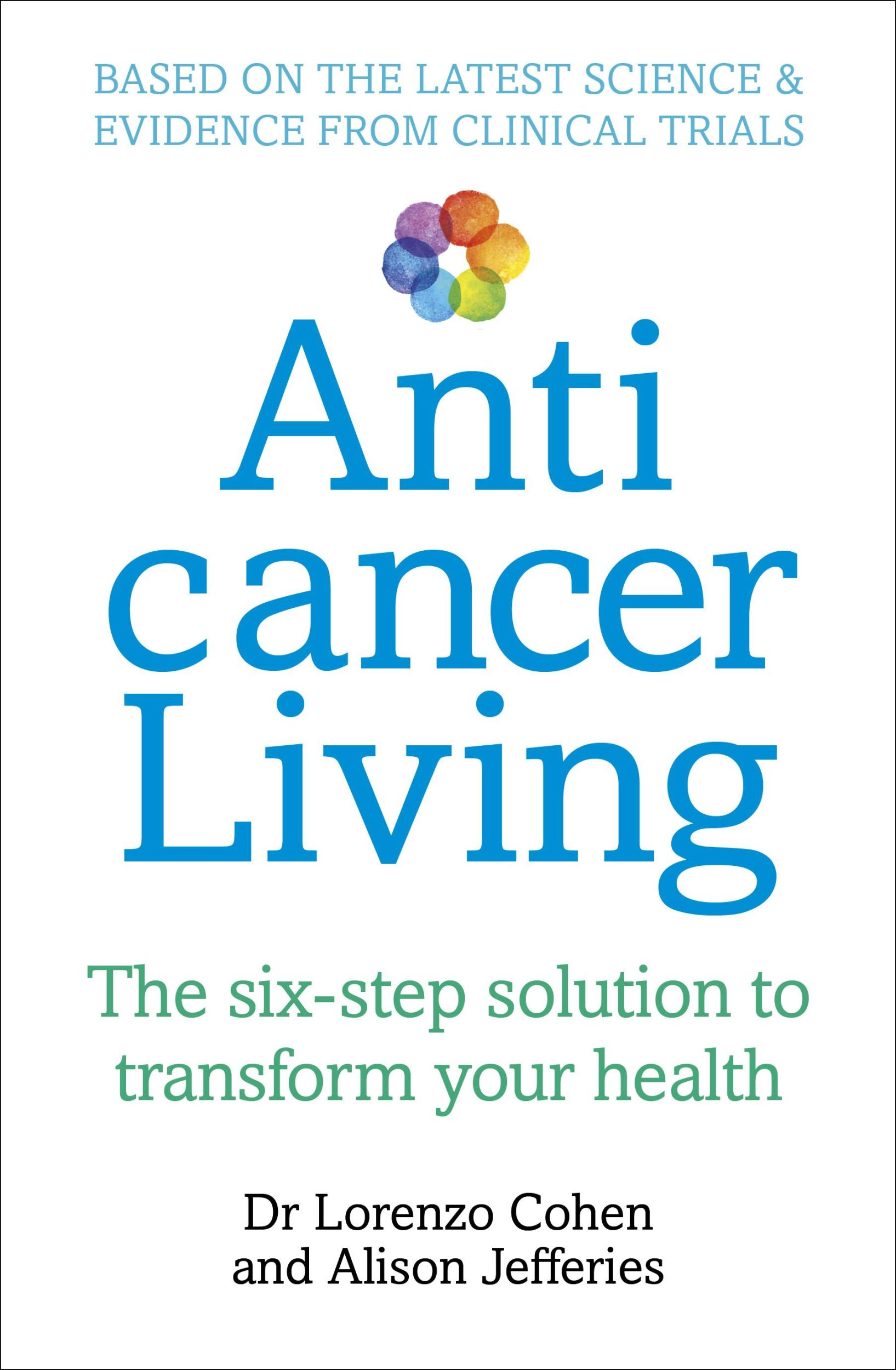 Cover: 9781785040757 | Anticancer Living | The Six Step Solution to Transform Your Health