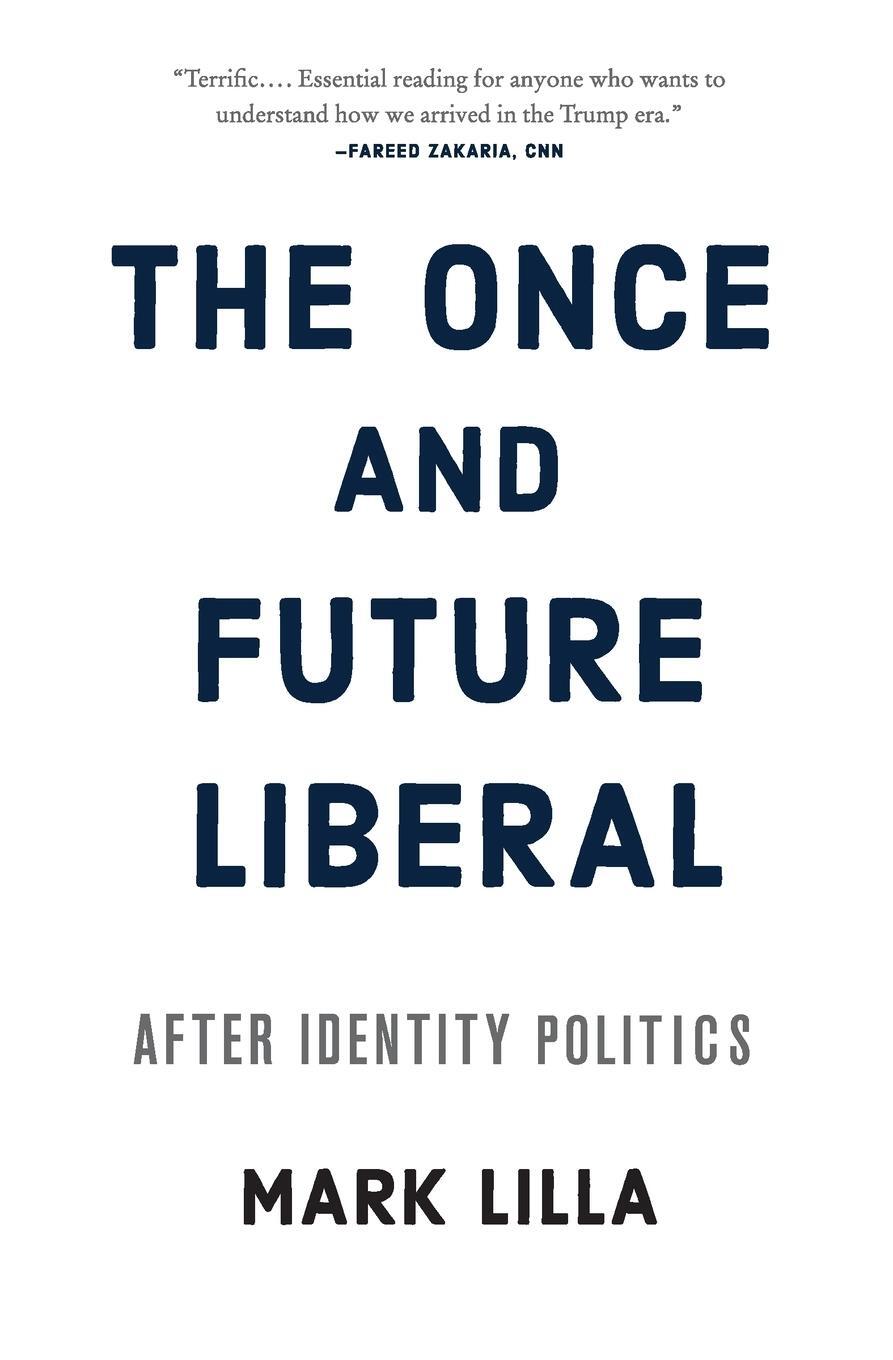 Cover: 9780062697455 | The Once and Future Liberal | After Identity Politics | Mark Lilla