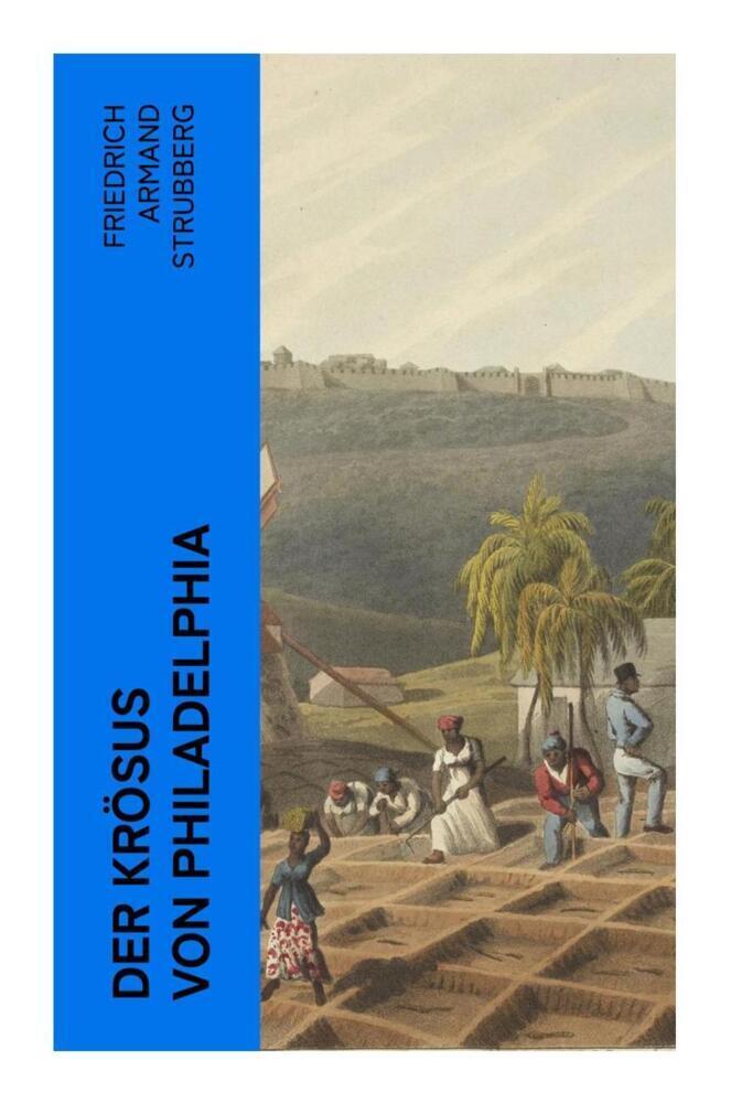 Cover: 9788027367405 | Der Krösus von Philadelphia | Friedrich Armand Strubberg | Taschenbuch