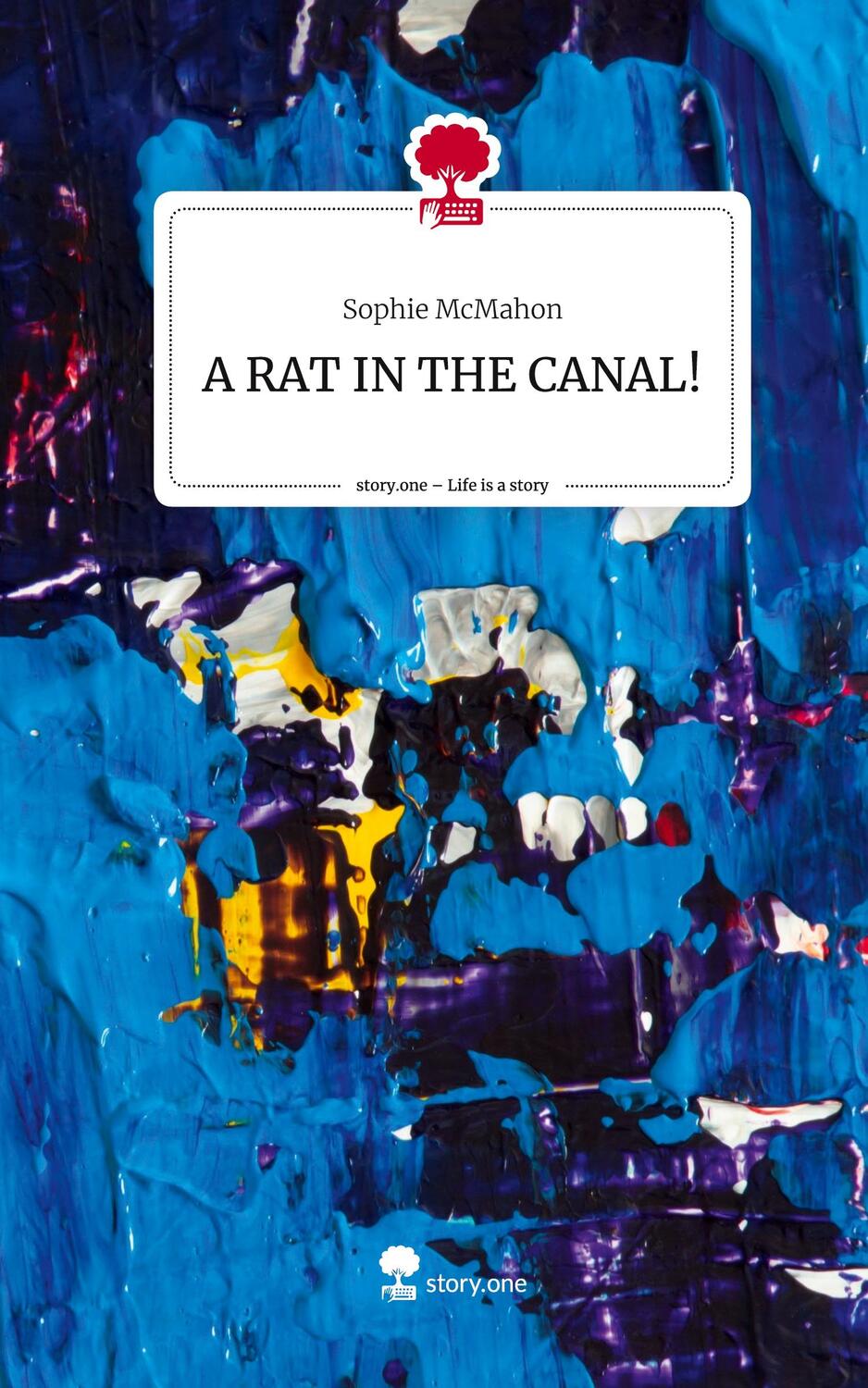 Cover: 9783711556516 | A RAT IN THE CANAL!. Life is a Story - story.one | Sophie McMahon