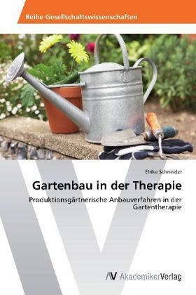 Cover: 9783639416015 | Gartenbau in der Therapie | Elrike Schneider | Taschenbuch