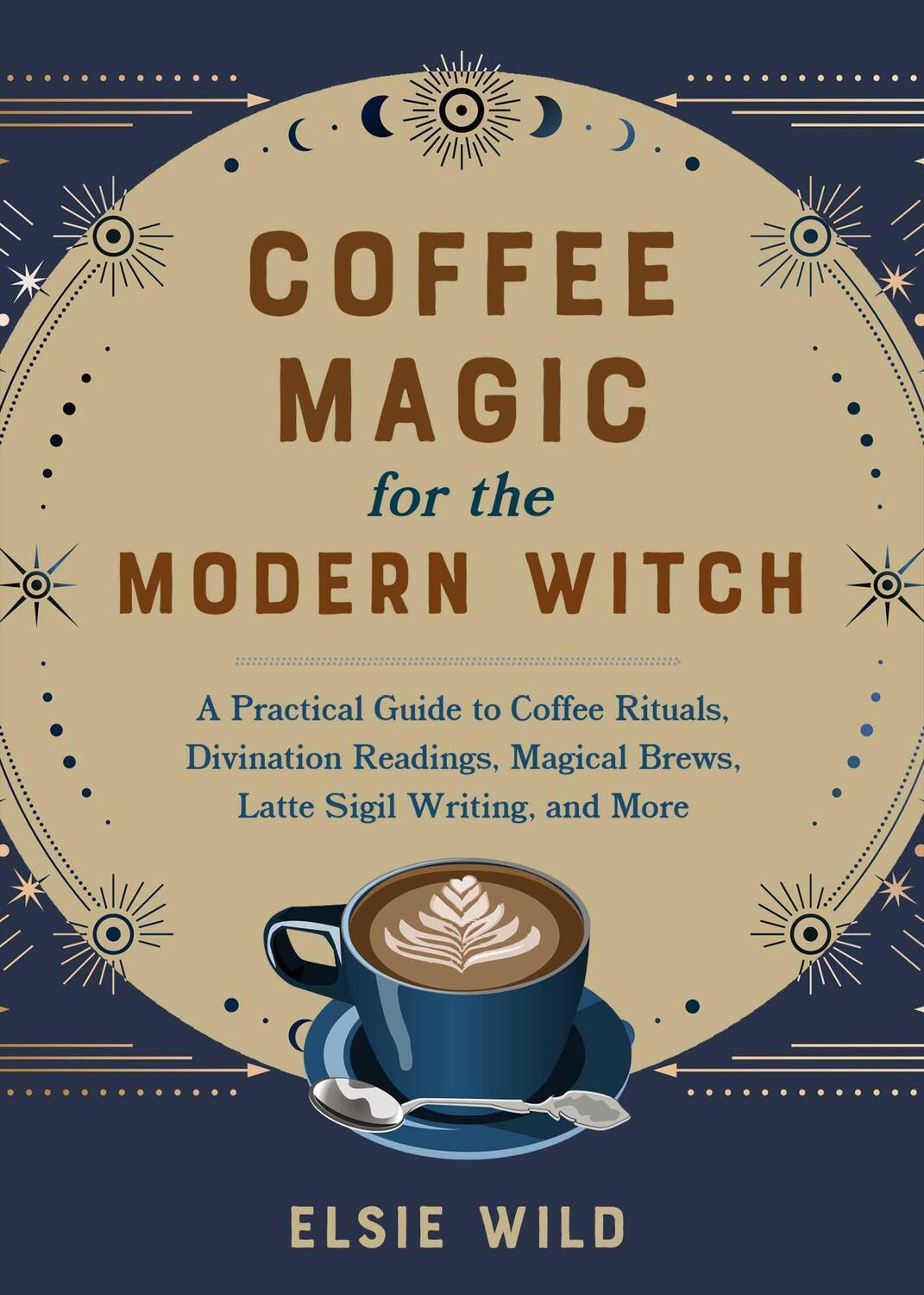Bild: 9781646045501 | Coffee Magic for the Modern Witch | Elsie Wild | Buch | Englisch