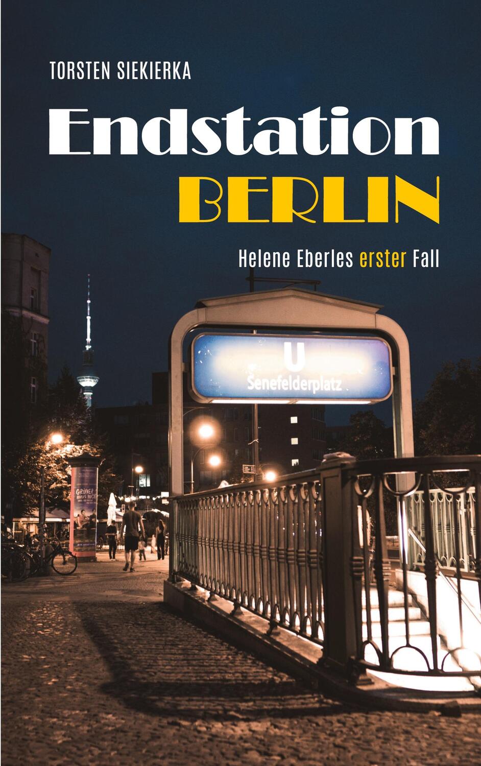 Cover: 9783750431843 | Endstation Berlin | Helene Eberles erster Fall | Torsten Siekierka