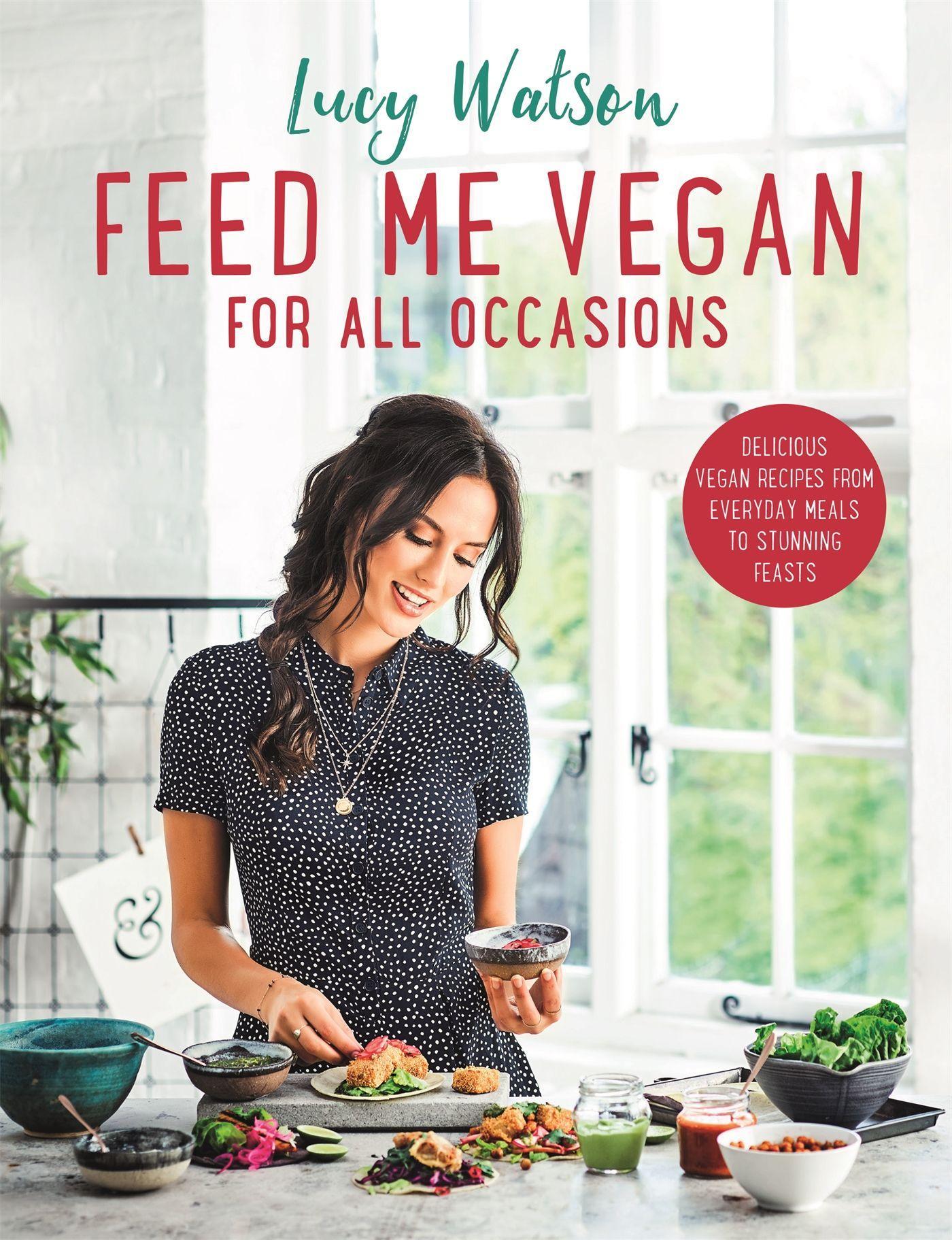 Cover: 9780751573404 | Feed Me Vegan: For All Occasions | Lucy Watson | Taschenbuch | 2018