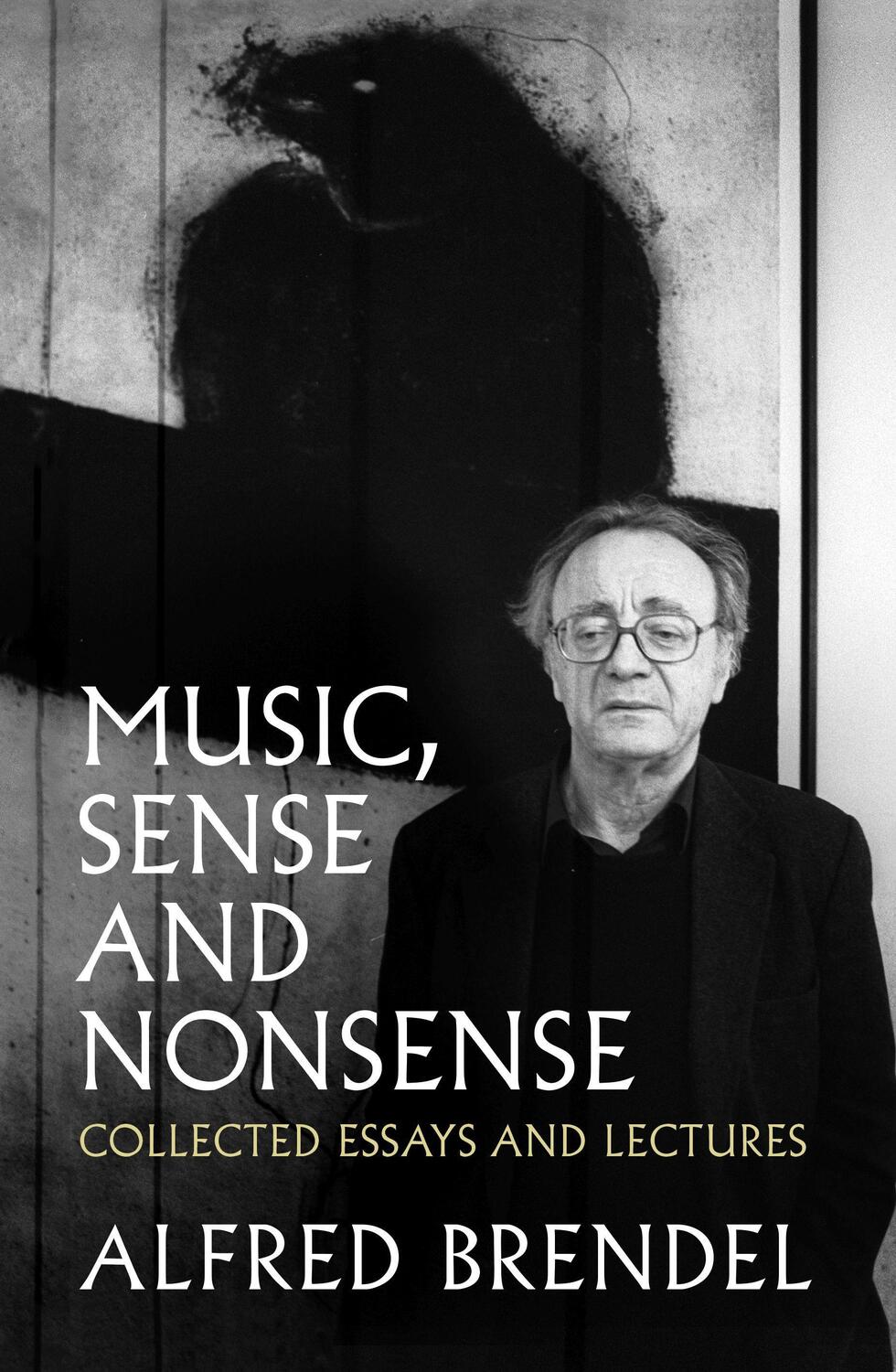 Cover: 9781785902673 | Music, Sense and Nonsense | Collected Essays and Lectures | Brendel