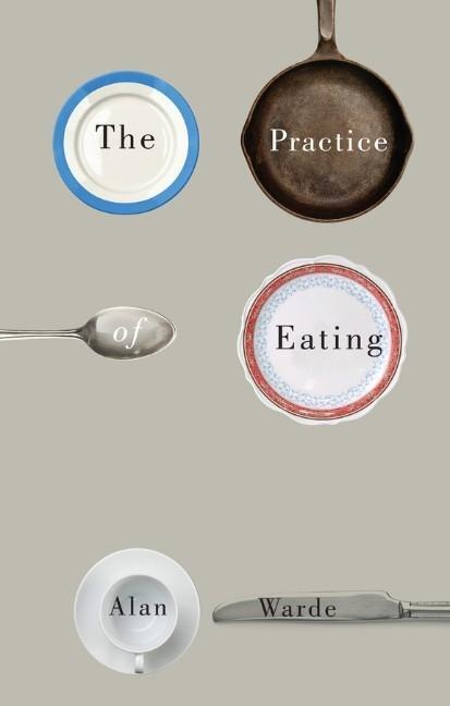 Cover: 9780745691718 | The Practice of Eating | Alan Warde | Taschenbuch | Englisch | 2016
