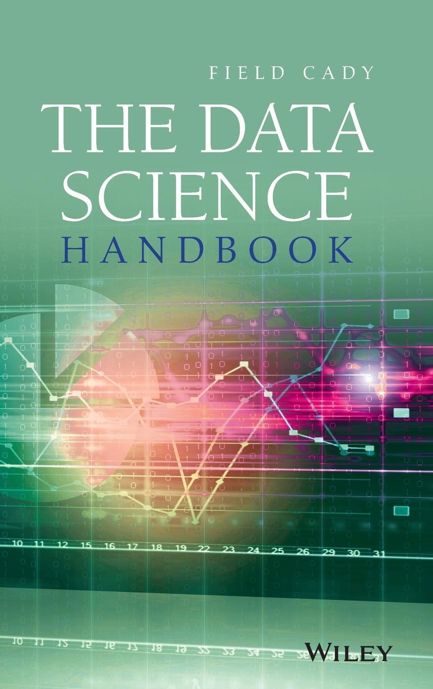 Cover: 9781119092940 | The Data Science Handbook | Field Cady | Buch | Englisch | 2017
