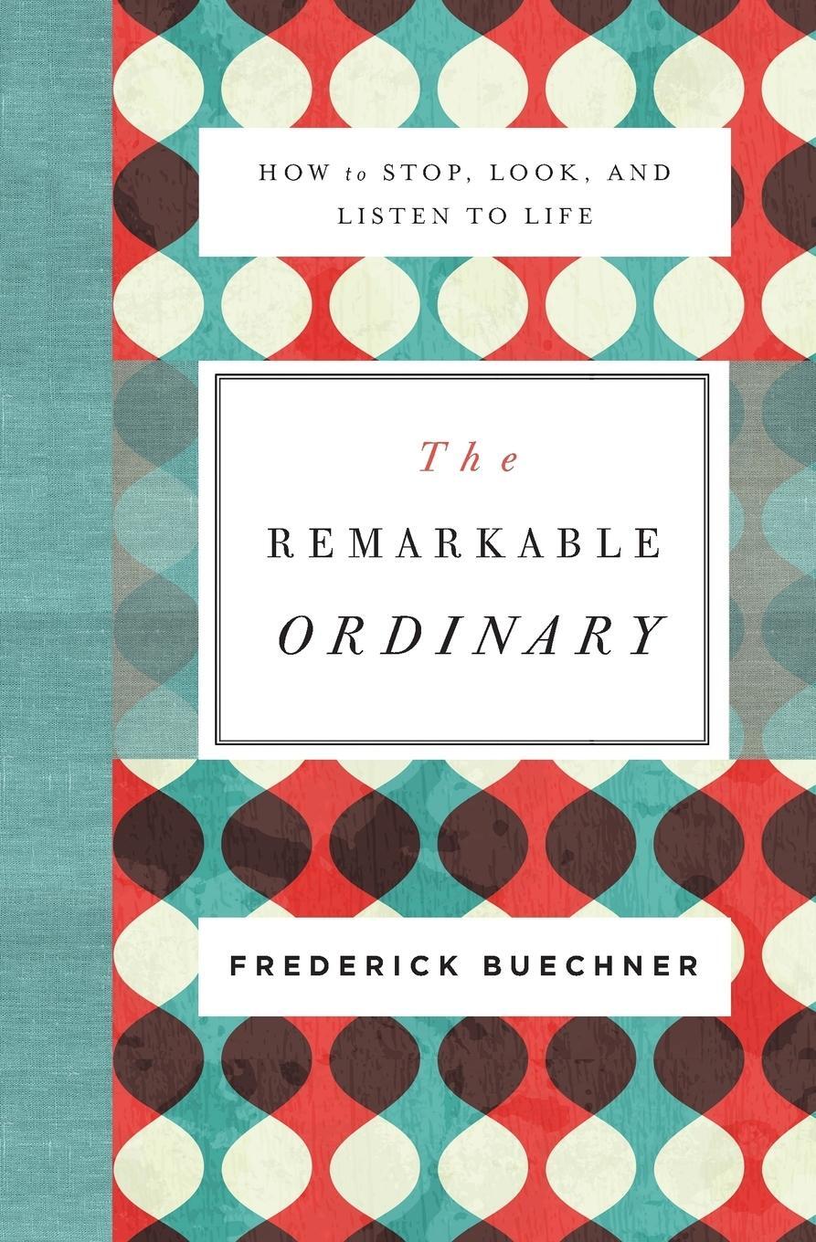Cover: 9780310351900 | The Remarkable Ordinary | How to Stop, Look, and Listen to Life | Buch