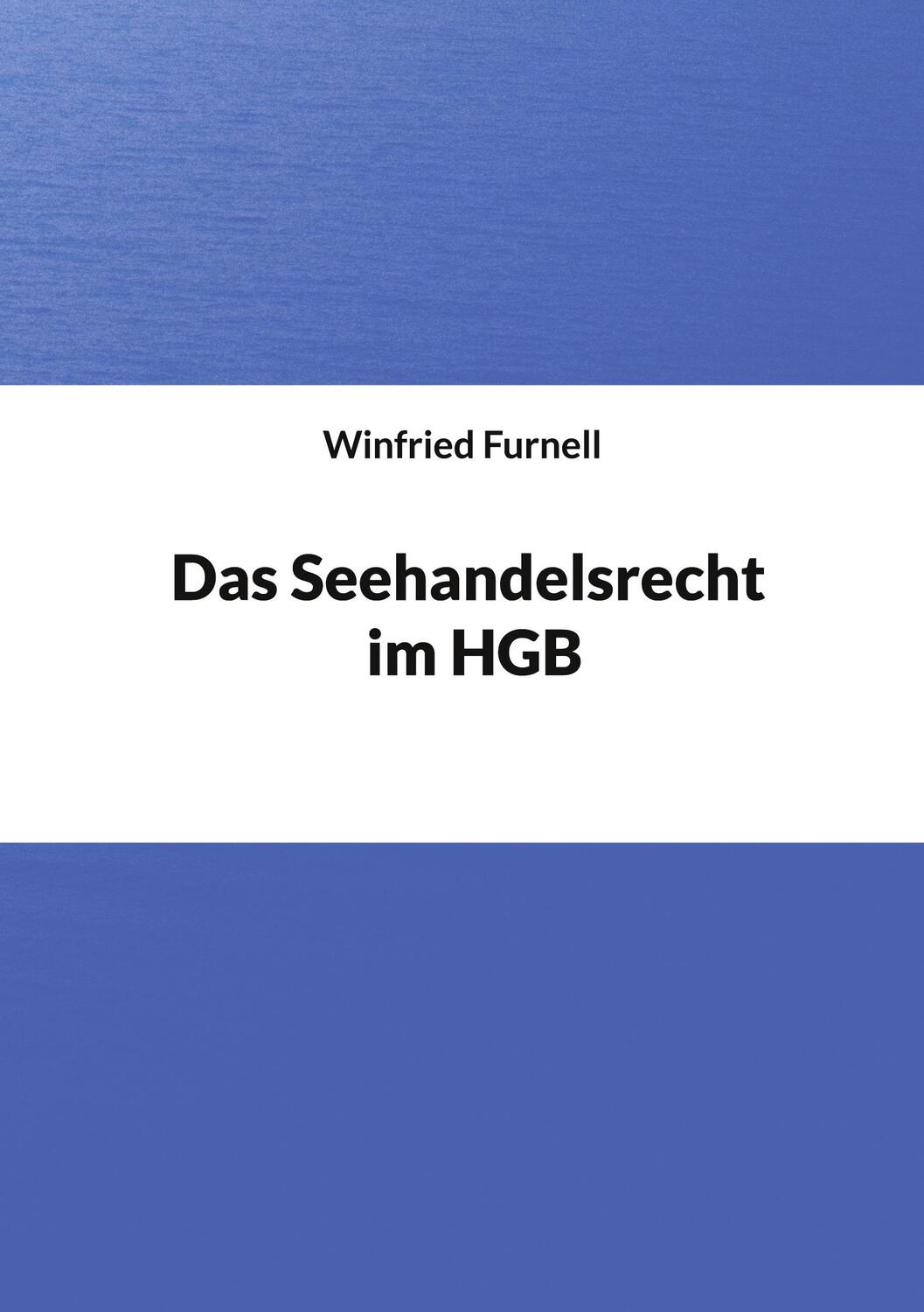 Cover: 9783754374887 | Das Seehandelsrecht im HGB | Winfried Furnell | Taschenbuch | 268 S.