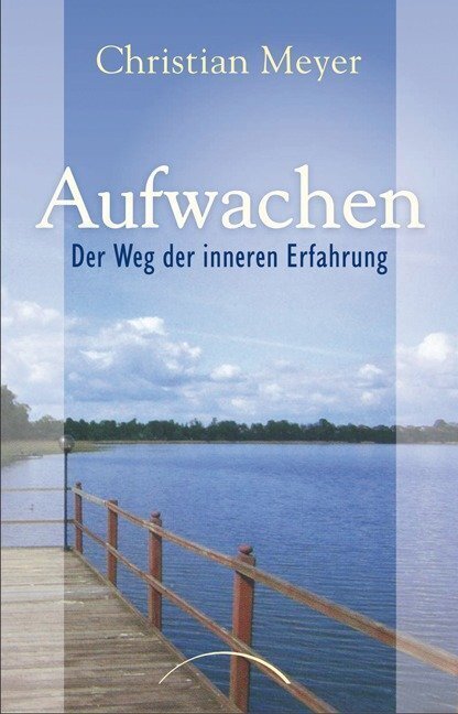Cover: 9783899011746 | Aufwachen | Der Weg der inneren Erfahrung | Christian Meyer | Buch