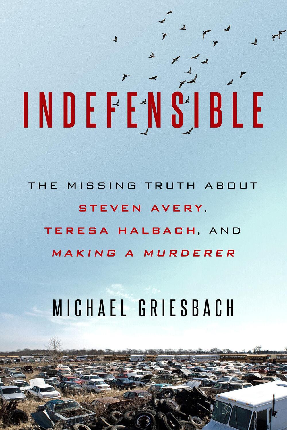 Cover: 9780786041145 | Indefensible: The Missing Truth about Steven Avery, Teresa Halbach,...