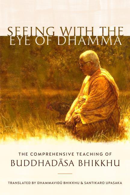 Cover: 9781611807660 | Seeing with the Eye of Dhamma: The Comprehensive Teaching of...