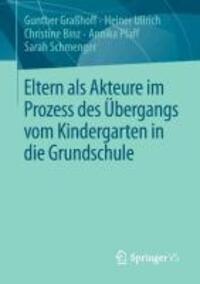 Cover: 9783658016845 | Eltern als Akteure im Prozess des Übergangs vom Kindergarten in die...