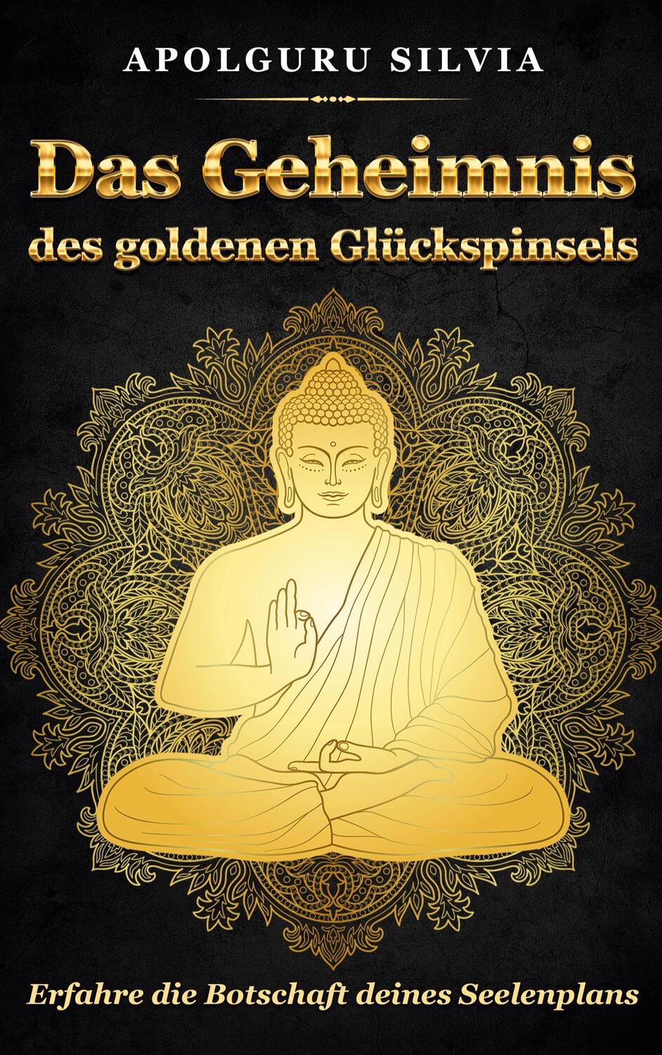 Cover: 9783757857004 | Das Geheimnis des goldenen Glückspinsels | Silvia Apolguru | Buch