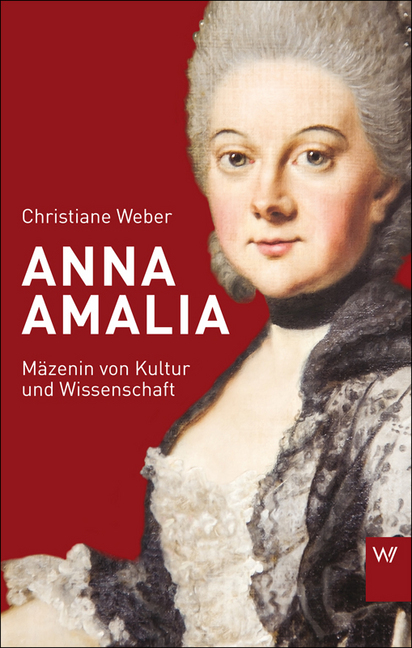 Cover: 9783865396976 | Anna Amalia | Mäzenin von Kultur und Wissenschaft | Christiane Weber