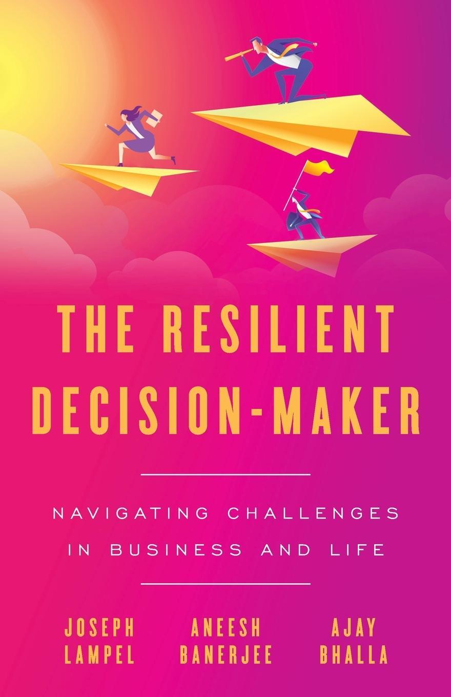 Cover: 9781544504131 | The Resilient Decision-Maker | Joseph Lampel (u. a.) | Taschenbuch