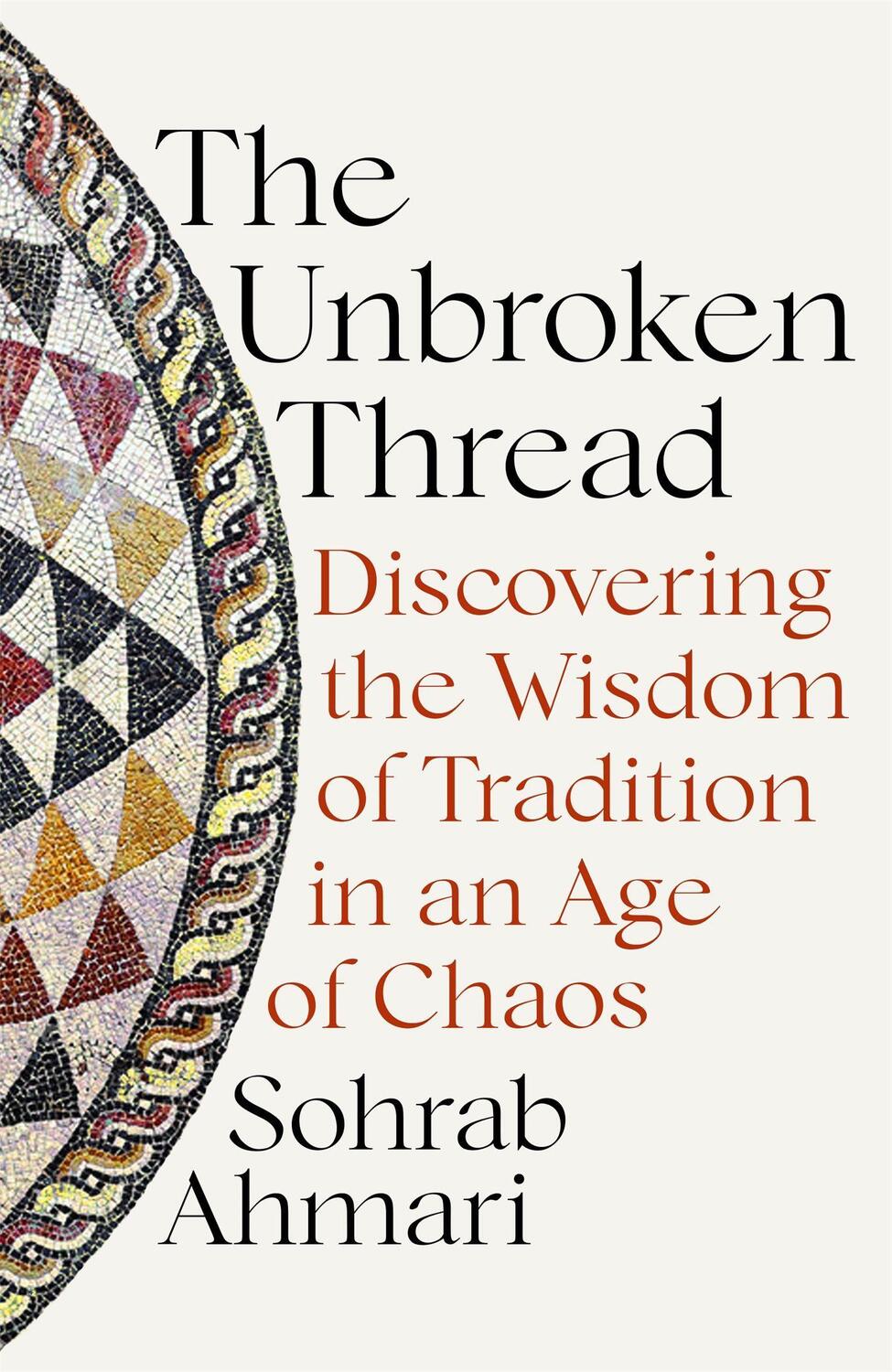 Cover: 9781529364507 | The Unbroken Thread | Sohrab Ahmari | Buch | Gebunden | Englisch