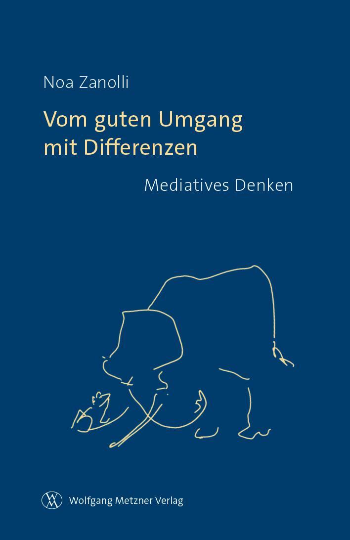 Cover: 9783961170623 | Vom guten Umgang mit Differenzen | Mediatives Denken | Noa Zanolli