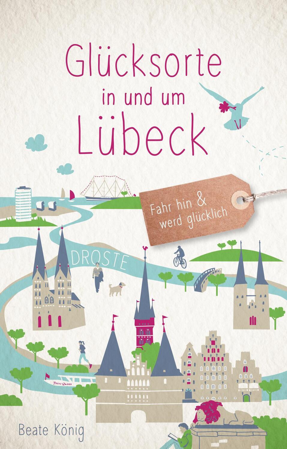 Cover: 9783770025251 | Glücksorte in und um Lübeck | Fahr hin &amp; werd glücklich (Neuauflage)