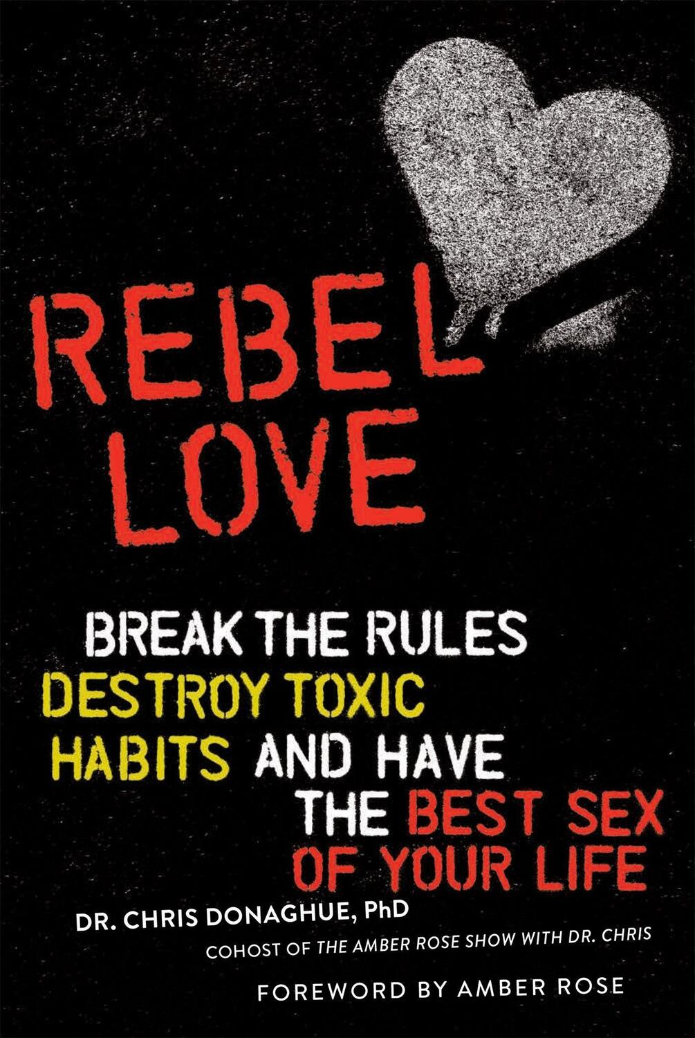 Cover: 9780762465330 | Rebel Love: Break the Rules, Destroy Toxic Habits, and Have the...