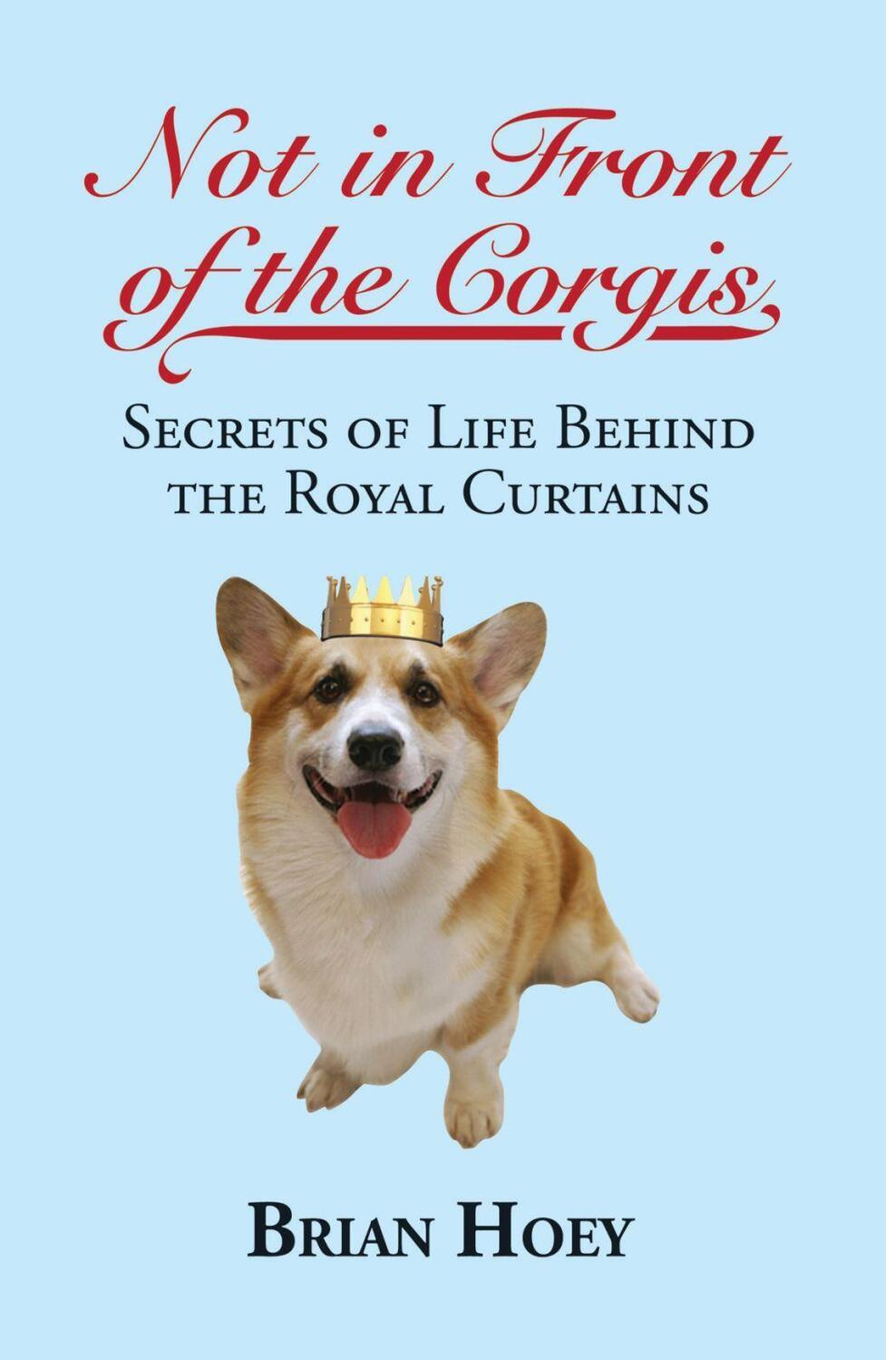 Cover: 9781849544115 | Not In Front of the Corgis | Secrets of Life Behind the Royal Curtains