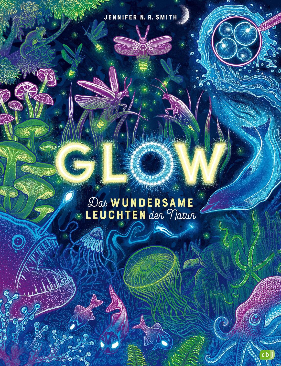 Cover: 9783570181133 | Glow - Das wundersame Leuchten der Natur | Jennifer N. R. Smith | Buch