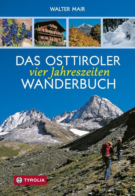 Cover: 9783702234447 | Das Osttiroler Vier-Jahreszeiten-Wanderbuch | Walter Mair | Buch